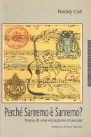Perché Sanremo è Sanremo? Storia di una vocazione musicale di Freddy Colt edito da Philobiblon Edizioni