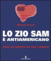 Lo zio Sam è antiamericano. Guida all'America che ama l'America di Michael Parenti edito da Nuovi Mondi