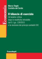 Il bilancio di esercizio. Un'analisi critica dopo le modifiche introdotte dal D. Lgs. 139/2015 e la revisione dei principi contabili OIC di Marco Tieghi, Carlotta Del Sordo edito da Franco Angeli