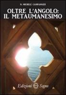 Oltre l'angolo. Il metaumanesimo di N. Michele Campanozzi edito da Edizioni Segno