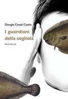 I guardiani della sogliola di Giorgio Cesati Cassin edito da La Vita Felice