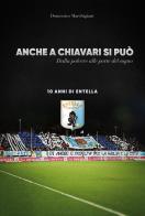 Anche a Chiavari si può. Dalla polvere alle porte del sogno. 10 anni di Entella di Domenico Marchigiani edito da Internòs Edizioni