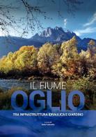 Il fiume Oglio. Tra infrastruttura idraulica e giardino edito da Litos Edizioni