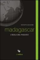 Madagascar. L'isola del passato di Nicoletta Salvatori edito da in edibus