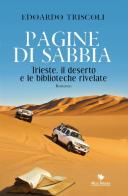 Pagine di sabbia. Trieste, il deserto e le biblioteche rivelate di Edoardo Triscoli edito da Mgs Press