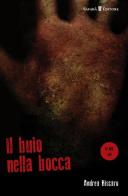 Il buio nella bocca di Andrea Biscàro edito da Safarà Editore