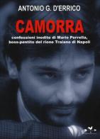 Camorra. Confessioni inedite di Mario Perrella, boss-pentito del rione Traiano di Napoli di Antonio G. D'Errico edito da Edizioni Anordest