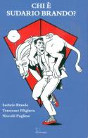Chi è Sudario Brando? di Tommaso Filighera, Niccolò Pugliese edito da Le Piccole Pagine