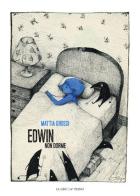 Edwin non dorme di Mattia Grossi edito da La Gru