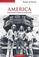 America. Rock, misticismo & country di Sergio D'Alesio edito da Capitanart Music and Culture