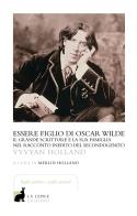 Essere figlio di Oscar Wilde di Vyvyan Holland edito da La Lepre Edizioni
