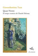 Quasi niente. Il tempo cosmico di Claude Debussy di Giovanbattista Tusa edito da Il Palindromo