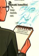 Ritratti lomellini lungo duemila anni. Trentasette amichevoli conversazioni di Umberto De Agostino edito da Lomellibro