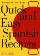 Quick and easy Spanish recipes di Simone Ortega, Ines Ortega edito da Phaidon