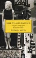 Il caso della testimone guercia di Erle Stanley Gardner edito da Mondadori