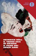 Il treno era in orario-Il pane dei verdi anni di Heinrich Böll edito da Mondadori