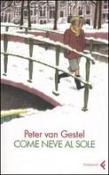 Come neve al sole di Peter Van Gestel edito da Feltrinelli