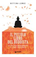 Il piccolo libro del buddista. La via per raggiungere il vero equilibrio di Bettina Lemke edito da Giunti Editore