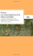 La tranquillità dell'animo di Lucio Anneo Seneca edito da BUR Biblioteca Univ. Rizzoli