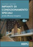 Impianti di condizionamento speciali ad alta efficienza energetica di Antonio Briganti, Eugenia Briganti edito da Hoepli