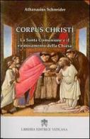 Corpus Christi. La santa comunione e il rinnovamento della Chiesa di Athanasius Schneider edito da Libreria Editrice Vaticana