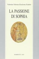 La passione di Sophia. Ermeneutica gnostica dei valentiniani edito da Marietti 1820