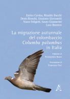 La migrazione autunnale del colombaccio, Columba palumbus, in Italia edito da Aracne