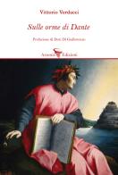 Sulle orme di Dante di Vittorio Verducci edito da Arsenio Edizioni