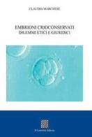 Embrioni crioconservati dilemmi etici e giuridici di Claudia Marchese edito da Il Convivio