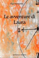 Le avventure di Laura di Elga Venturini edito da Giovanelli Edizioni