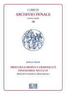 Procura europea e criminalità finanziaria nella UE. Principi e modelli processuali di Barbara Piattoli edito da IUS Pisa University Press