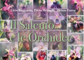 Il Salento e le orchidee di Livio Ruggiero, Piero Medagli, Alessio Turco edito da Milella