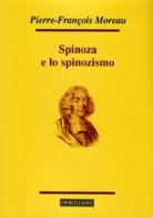 Spinoza e lo spinozismo di Pierre-François Moreau edito da Morcelliana