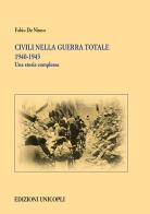 Civili nella guerra totale 1940-1945. Una storia complessa di Fabio De Ninno edito da Unicopli