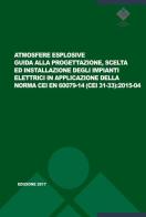 Atmosfere esplosive. Guida alla progettazione, scelta ed installazione degli impianti elettrici in applicazione della norma CEI EN 60079-14 (CEI 31-33):2015-04 edito da CEI