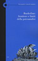 Borderline: frontiere e limiti della psicoanalisi. Atti del Convegno (Lucca, 9 novembre 2013) edito da Edizioni ETS