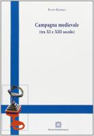 Campagna medievale (tra XI e XII secolo) di Lucio Ganelli edito da Edizioni Scientifiche Italiane