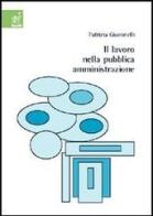 Il lavoro nella pubblica amministrazione di Patrizia Giaconelli edito da Aracne