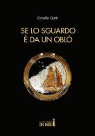 Se lo sguardo è da un oblò di Ornella Gatti edito da Edizioni del Faro