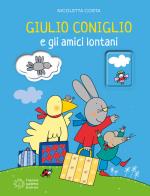 Giulio Coniglio e gli amici lontani. Ediz. illustrata di Nicoletta Costa edito da Franco Cosimo Panini
