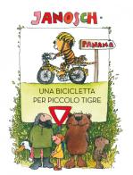Una bicicletta per Piccolo Tigre. Ediz. a colori di Janosch edito da Logos