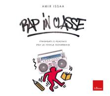 Rap in classe. Strumenti e percorsi per la scuola secondaria di Amir Issaa edito da Erickson