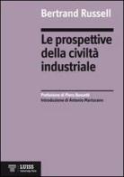 Le prospettive della civiltà industriale di Bertrand Russell edito da Luiss University Press