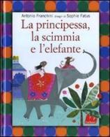 La principessa, la scimmia e l'elefante di Antonio Franchini edito da Gallucci
