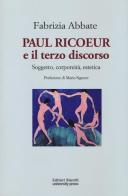 Paul Ricoeur e il terzo discorso. Soggetto, corporeità, estetica di Fabrizia Abbate edito da Editori Riuniti Univ. Press