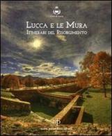 Lucca e le mura. Itinerari del Risorgimento. Catalogo della mostra edito da Pacini Fazzi