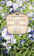 La cucina del Montefeltro. Storia e ricette di Graziano Pozzetto edito da Orme Editori