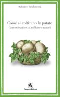 Come si coltivano le patate. Contaminazione tra pubblico e privato di Salvatore Badalamenti edito da Armenio