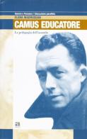La pedagogia dell'assurdo. Albert Camus come educatore di Elena Madrussan edito da Anicia
