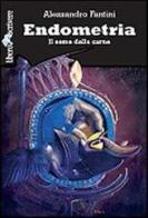Endometria di Alessandro Fantini edito da Liberodiscrivere edizioni